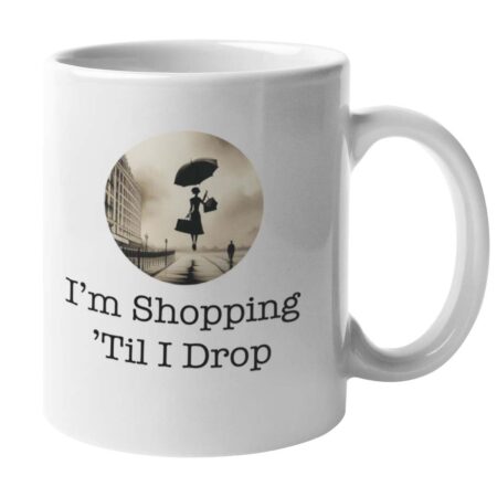 I'm Shopping 'Til I Drop Mug